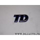 Logo motif embleme ecusson monogramme badge TD Fiat 7795235 pour fiat punto 1 de 1993 à 1999 diesel TD